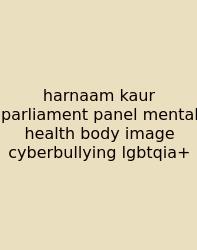 Harnaam Kaur Parliament Panel Mental Health Body Image Cyberbullying Lgbtqia+