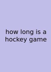 How Long Is A Hockey Game