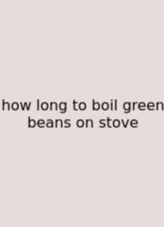 How Long To Boil Green Beans On Stove