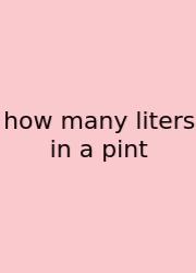How Many Liters In A Pint