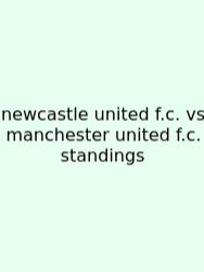 Newcastle United F.c. Vs Manchester United F.c. Standings