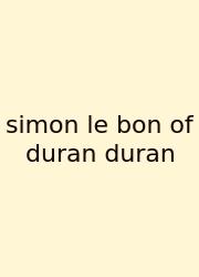 Simon Le Bon Of Duran Duran
