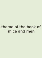 Theme Of The Book Of Mice And Men