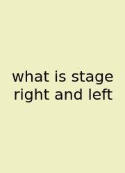 What Is Stage Right And Left