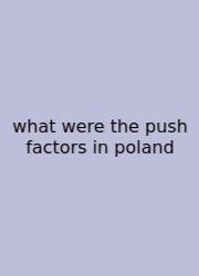 What Were The Push Factors In Poland