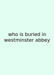 Who Is Buried In Westminster Abbey