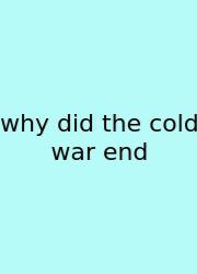 Why Did The Cold War End