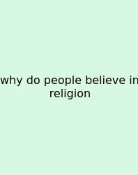 Why Do People Believe In Religion